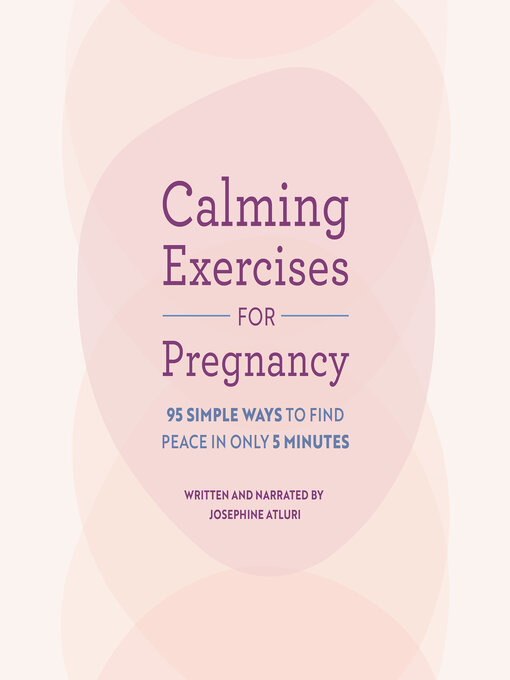 Title details for Calming Exercises for Pregnancy by Josephine Atluri - Wait list
